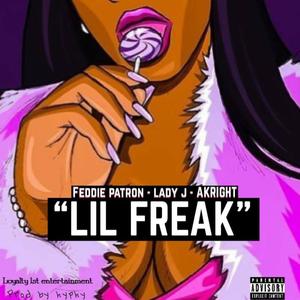 Lil Freak (feat. Feddie Patron, Lady J Darapstar & Akright) (Explicit)