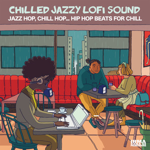 Chilled Jazzy LoFi Sound (Jazz Hop, Chill Hop... Hip Hop Beats for Chill) [Explicit]