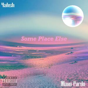 Someplace Else (feat. Maxo Pardo) (Explicit)