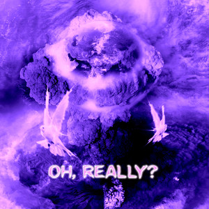 Oh, Really? (Explicit)
