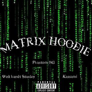 MATRIX HOODIE (feat. Kassami & Wokhardt Stan) (Explicit)