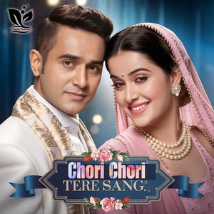 Chori Chori Tere Sang