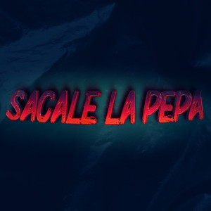 Sacale La Pepa (Explicit)