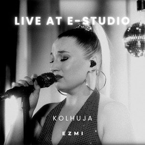 Kolhuja (Live at E-studio)