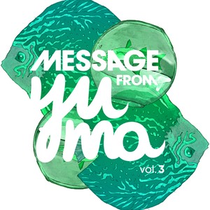 Message From Yuma Vol. 3