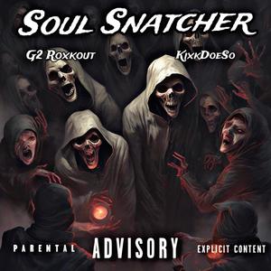 Soul Snatcher (feat. Kixkdoeso) [Explicit]