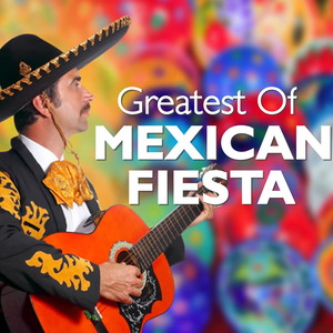 Greatest Of Mexican Fiesta