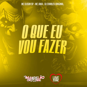O Que Eu Vou Fazer (Explicit)