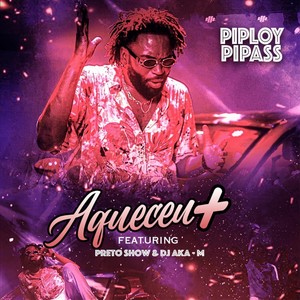 Aqueceu (feat. Preto Show & DJ Aka M)