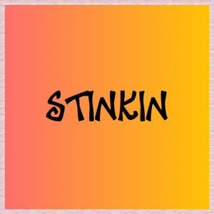 Stinkin (Explicit)