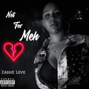 Not For Meh (Explicit)