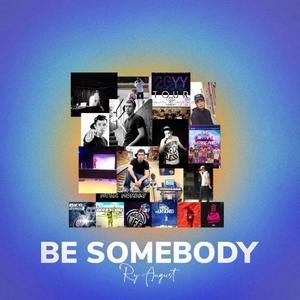 Be Somebody