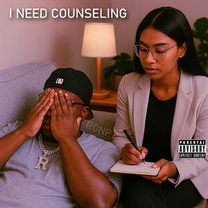 I Need Counseling (Explicit)