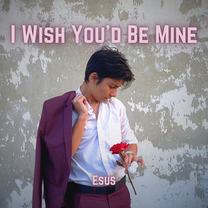 I Wish You'd Be Mine