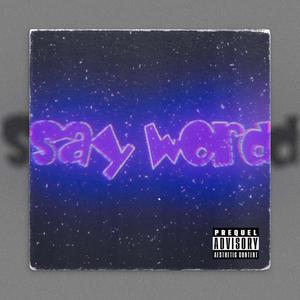 Say Word (feat. BW BIG BOY) [Explicit]