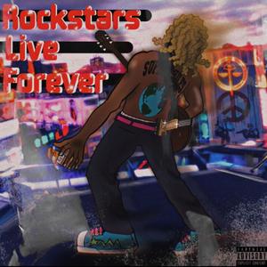 Rockstars Live Forever (Explicit)