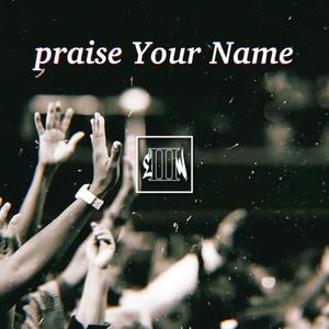 praise Your Name