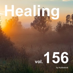 ヒーリング, Vol. 156 -Instrumental BGM- by Audiostock
