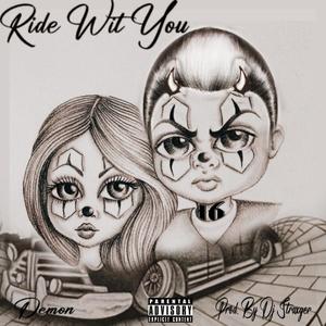 Ride Wit You (feat. Demon) [Explicit]