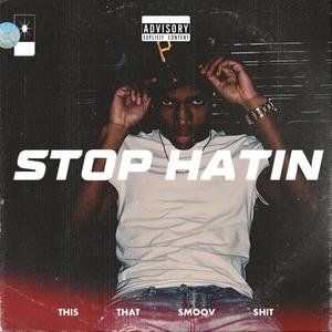 Stop Hatin (Explicit)