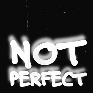 NOT PERFECT (Explicit)