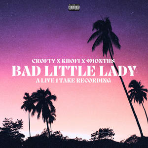Bad Little Lady (feat. Khofi & 9months) (Explicit)