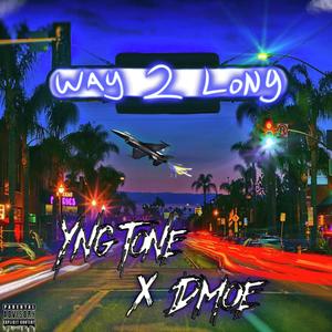 Way 2 Long (feat. Dmoe) [Explicit]