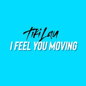 I Feel You Moving (Explicit)