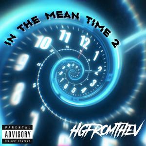 IN THE MEAN TIME 2 (Explicit)