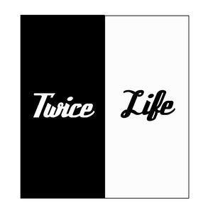 Twice life