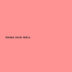 Mama said well (Explicit)