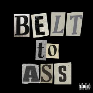 Belt To A (Explicit)