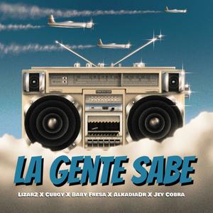 La Gente Sabe (feat. Cuboy, Alkadia, Baby fresa & Jey cobra)