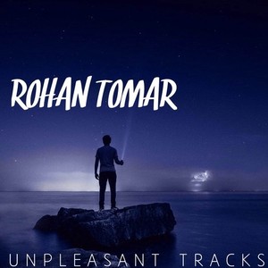 Rohan Tomar- Unpleasant Track