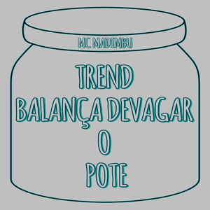 Trend Balança Devagar o Pote (Explicit)