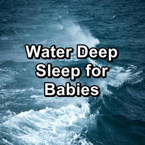 Water Deep Sleep for Babies