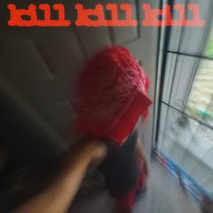 Kill Kill Kill (Explicit)