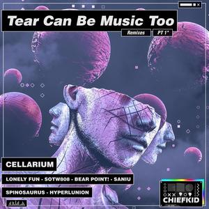 Tears Can Be Music Too Remixes Pt.1 (Explicit)