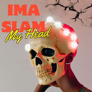 Ima Slam My Head (Explicit)