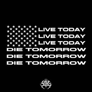 LIVE TODAY, DIE TOMORROW (Explicit)