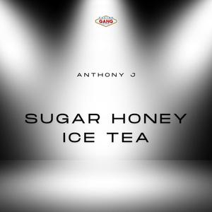Sugar Honey Ice Tea (feat. Anthony J)