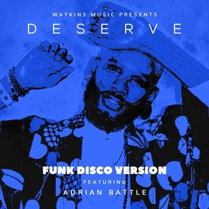 Deserve (Funk Disco Version) [feat. Adrian Battle]