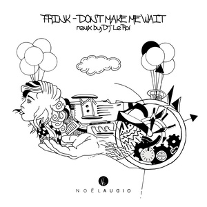 Don't Make Me Wait (Dj Le Roi Remix)