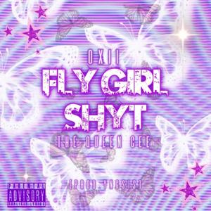 Fly Girl Shyt (feat. Oxii) [Explicit]