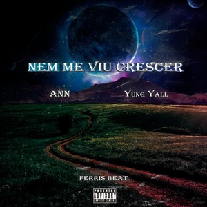 Nem Me Viu Crescer (feat. Yung Yall & Ferris Beat) [Explicit]