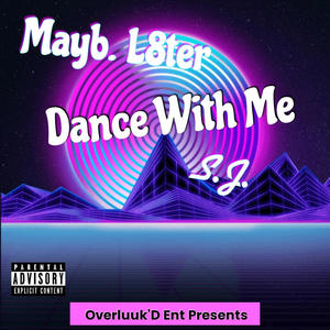 Dance With Me (feat. S.J.) (Explicit)