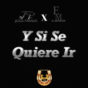 Y Si Se Quiere Ir (feat. El Monster)