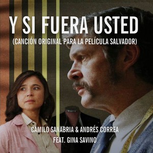 Y Si Fuera Usted (Canción Original para la Película Salvador)