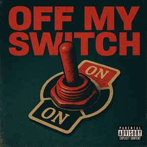 Off My Switch (Explicit)