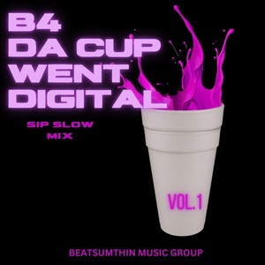 B4 da Cup Went Digital (Sip Slow Mix) [Explicit]